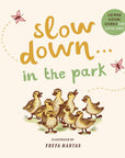 Slow Down . . . in the Park