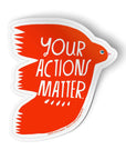 Badge Bomb - Your Actions Matter Sticker