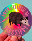Everything is Possum Holograph Sticker