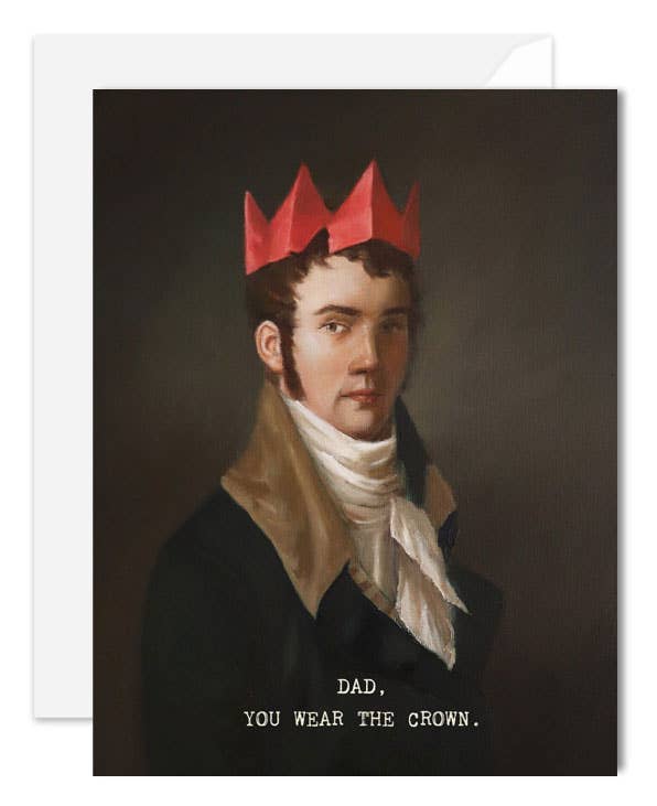 Dad, You Wear The Crown Card