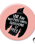 Badge Bomb - We Are Not Free Big Magnet