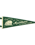 Going to the Mountains is Going Home Pennant