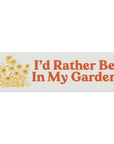 Bumper Magnet - I'd Rather Be In My Garden