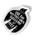 Badge Bomb - We Are Not Free Raven Big Sticker