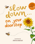 Slow Down . . . On Your Doorstep