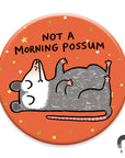 Not a Morning Possum Magnet