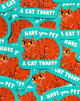 Have You Pet a Cat Today Sticker